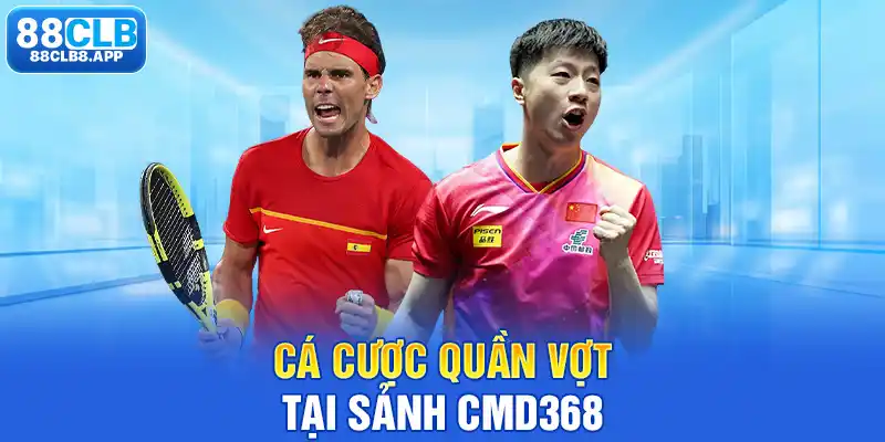 Cá cược quần vợt tại sảnh CMD368