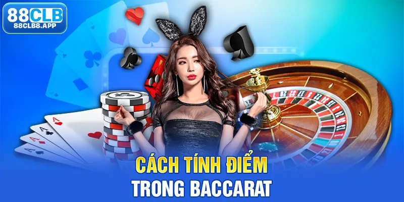 Cách tính điểm trong Baccarat