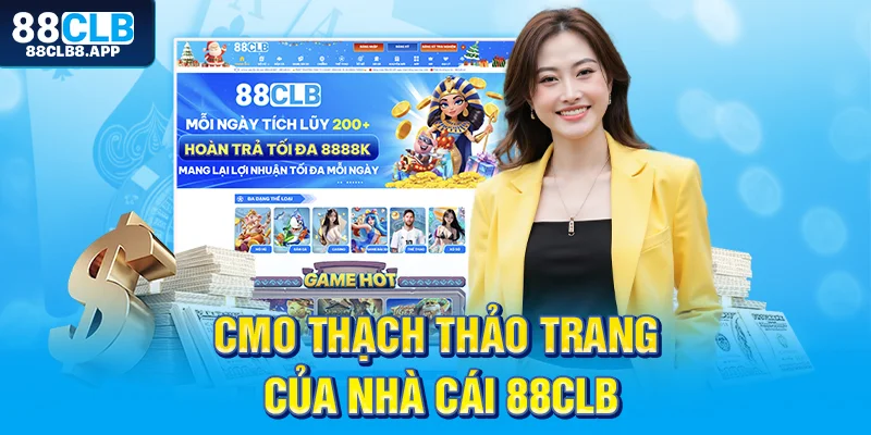 CMO Thạch Thảo Trang của nhà cái 88CLB