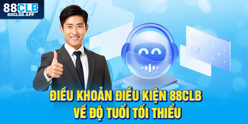 Điều khoản điều kiện 88CLB về độ tuổi tối thiểu