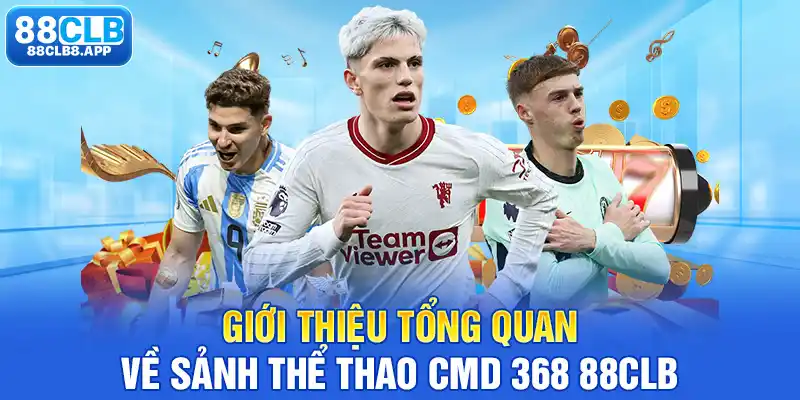 Giới thiệu tổng quan về sảnh thể thao CMD 368 88CLB