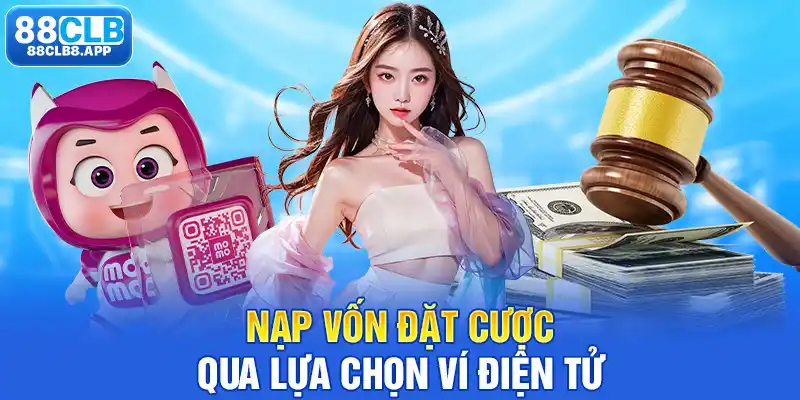 Nạp vốn đặt cược qua lựa chọn ví điện tử