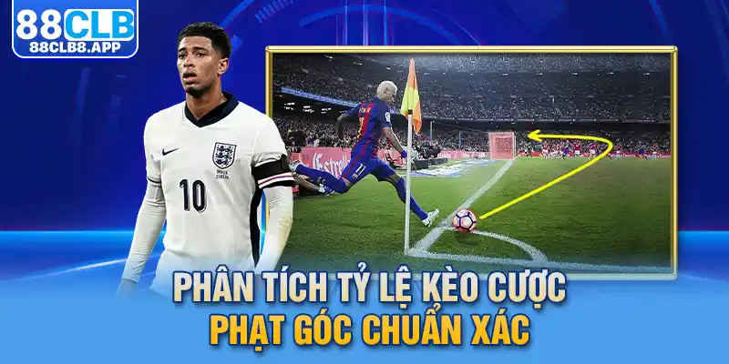 Phân tích tỷ lệ kèo cược phạt góc chuẩn xác