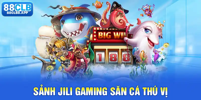 Sảnh Jili Gaming săn cá thú vị