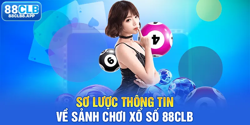 Sơ lược thông tin về sảnh chơi xổ số 88CLB