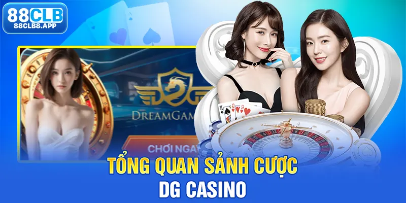 Tổng quan sảnh cược DG Casino