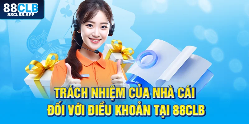 Trách nhiệm của nhà cái đối với điều khoản tại 88CLB